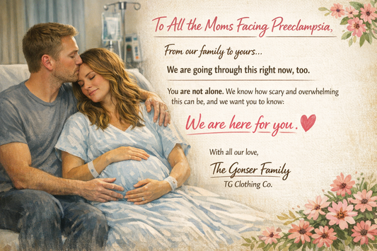 TG Clothing Co. message from the Gonser Family supporting moms facing preeclampsia — pregnancy awareness and comfort.
